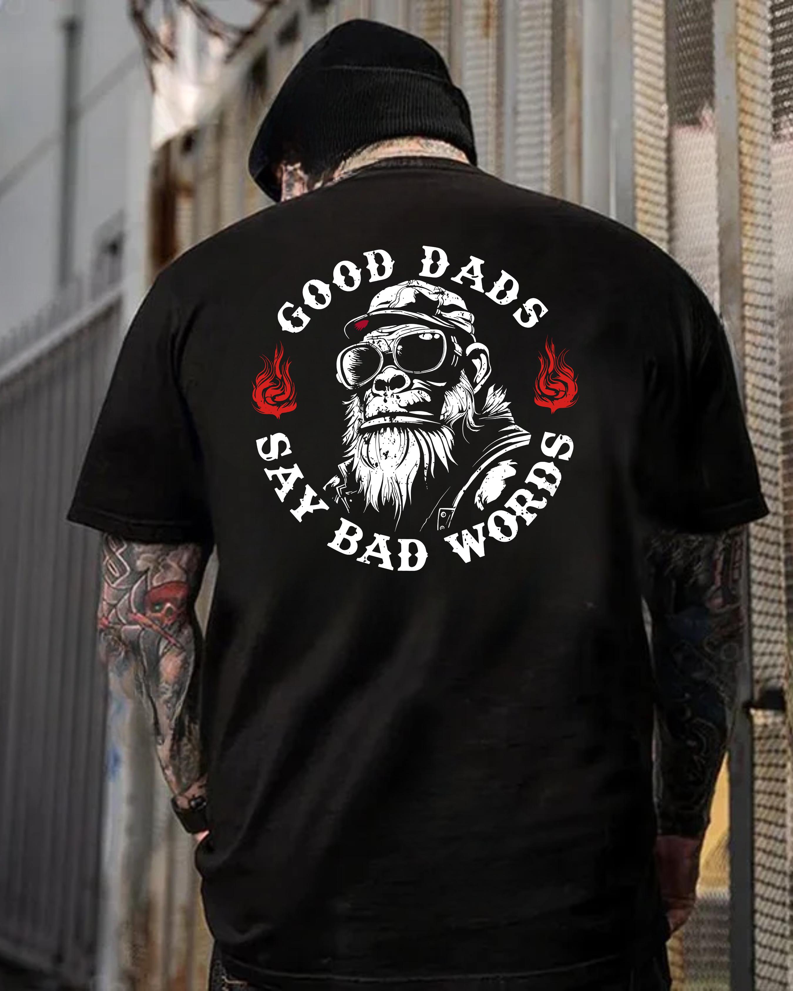 "Good Dads Say Bad Words" T-shirt, sweatshirt, hoodie--unisex clothing with a bearded biker graphic