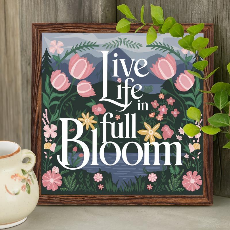 Vintage Wood Framed Sign, Live Life in Full Bloom, 8x8 Inch, Wall Hanging, Multipurpose, Use Without Electricity, with Inspirational Art, Desktop Decoration, Gift for Family and Friend