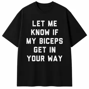Fashion Crazy Dog T-Shirts Mens Let Me Know If My Biceps Get In Your Way T Shirt Funny Workout Fitness Gym Graphic Tee