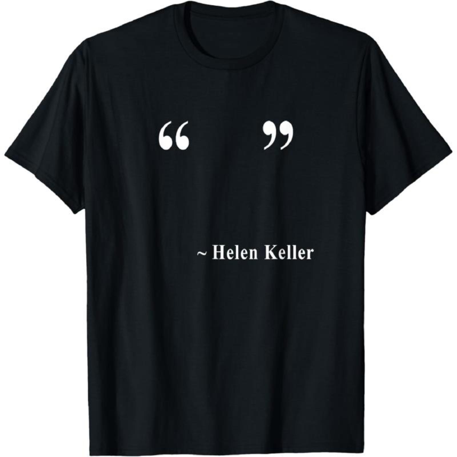 [Cotton] " " ~ Helen Keller T-Shirt