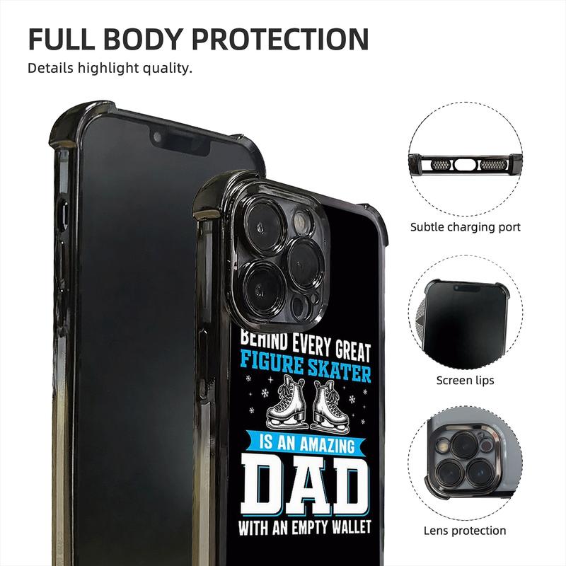 Phone Case: 1PC Behind Every Great Figure Skater Is An Amazing Dad with An Empty Wallet Electroplating Process Protective Cover with Reinforced Cushioning And Collision Prevention Suitable for iPhone 17 16 15 14 13 Pro Max Cover