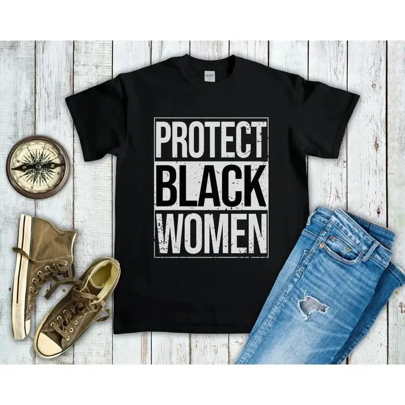 Protect Black Women Shirt, Black Lives Matter, Black Women Matter, African-American Pride
