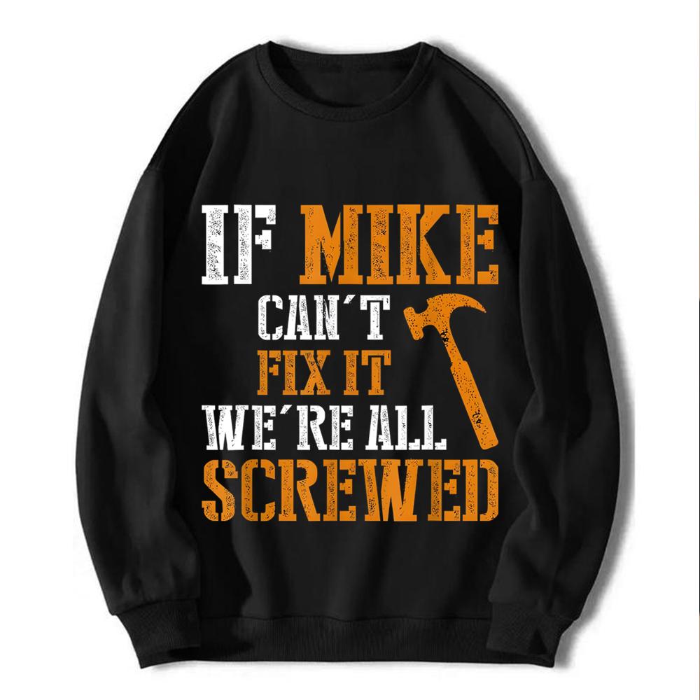 Funny Mike T-Shirt - 'If Mike Can't Fix It' Humor Gift for Handymen & Dads