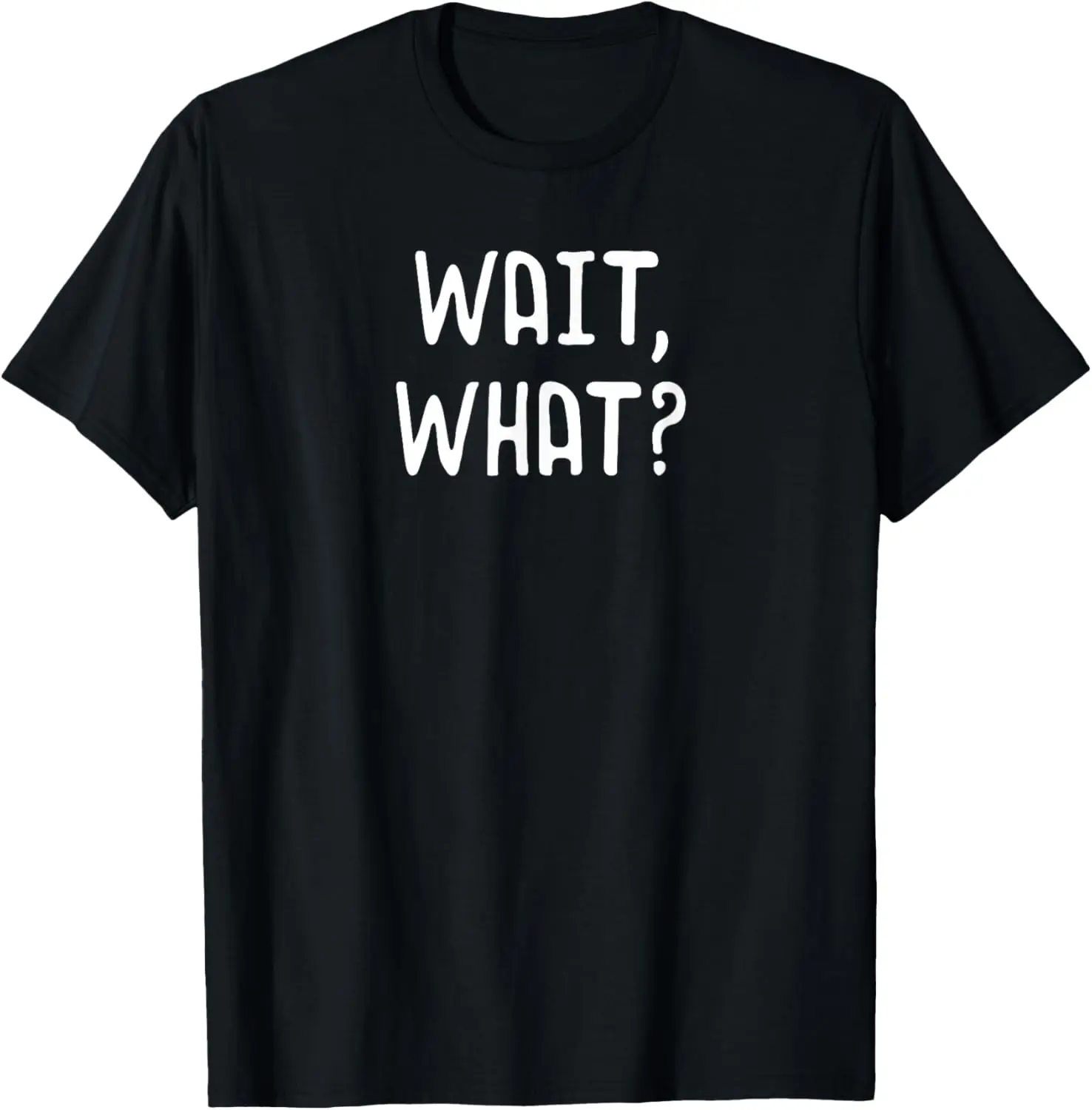 Wait What? - Popular Slang T-shirt