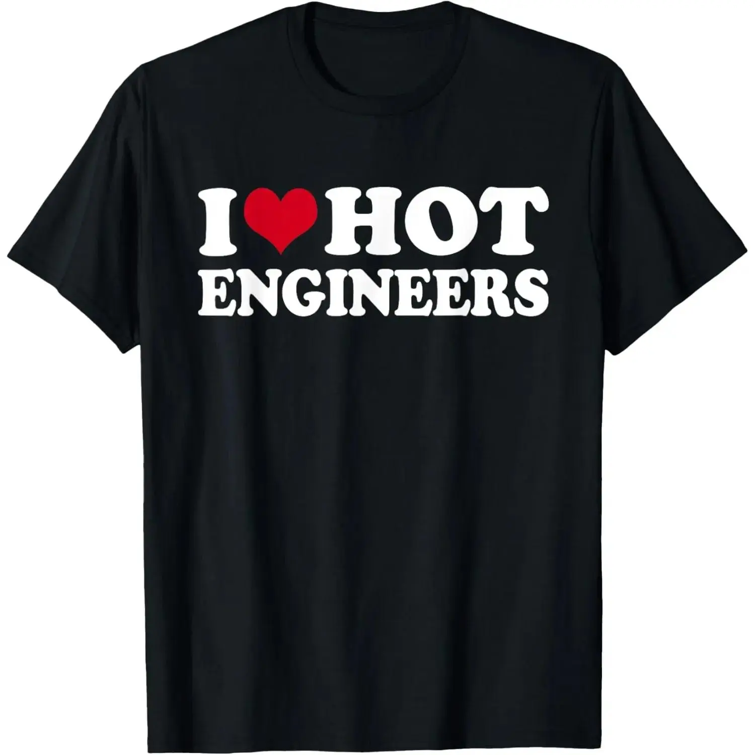 Unisex 100% Cotton Short Sleeve "I Love Hot Engineers" Funny Graphic T-Shirt, Engineer Career Gift Tee, Soft Comfortable Casual Streetwear Shirt for Men and Women