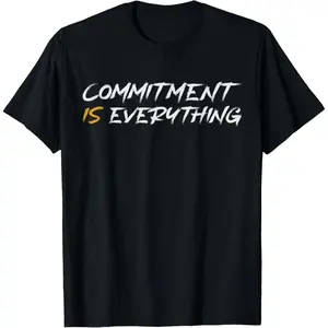 Motivation, Inspiration and Growth Mindset Unisex-Adults T-Shirt - Black - Small - Short Sleeve - Crew Neck - Modern - Letter Print - Commitment is Everything Inspirtational Motivational T-Shirt