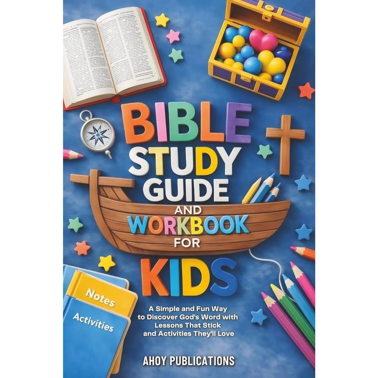 Study Guide and Workbook for : A Simple and Fun Way to Discover God’s  with Lessons That Stick and Activities They’ll Love - Paperback