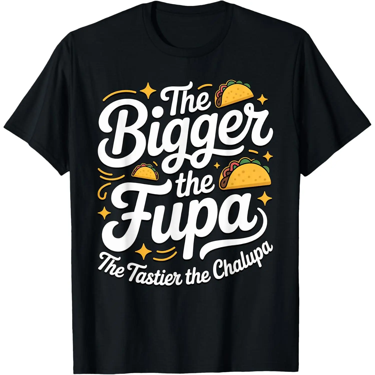 Funny Taco Graphic Tee "The Bigger The Fupa The Tastier The Chalupa" Sarcastic Foodie T-Shirt Adult Joke Graphic Top Unisex Cotton Short Sleeve Shirt navy black breathable casual comfort printed crewneck fashion top