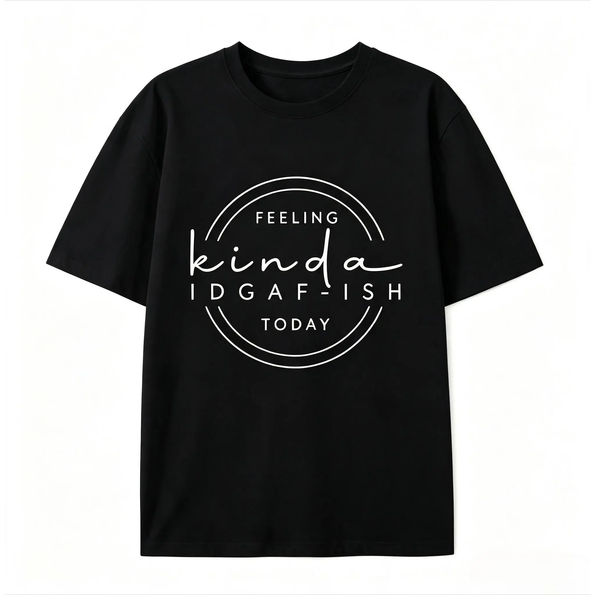 Feeling Kinda IDGAF-ish Circle Text Graphic Oversized Pure Cotton T-Shirt, Lazy Vibe Comfort Minimalist Fashion Outfit, Funny Casual Tee, Nice Birthday Valentine Gift For Friends Colleagues Her Him