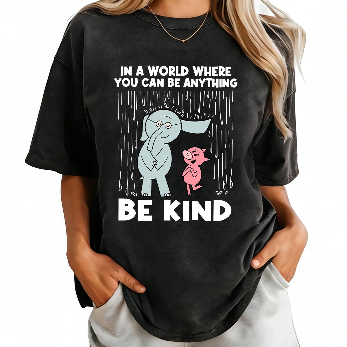 Be Kind In A World Where You Can Be Anything Teacher T-Shirt Kindergarten Teacher Shirt Gift Made In USA For Women For Men [ZinniaZip cotton t-shirt/sweatshirt/hoodie, soft and comfortable]