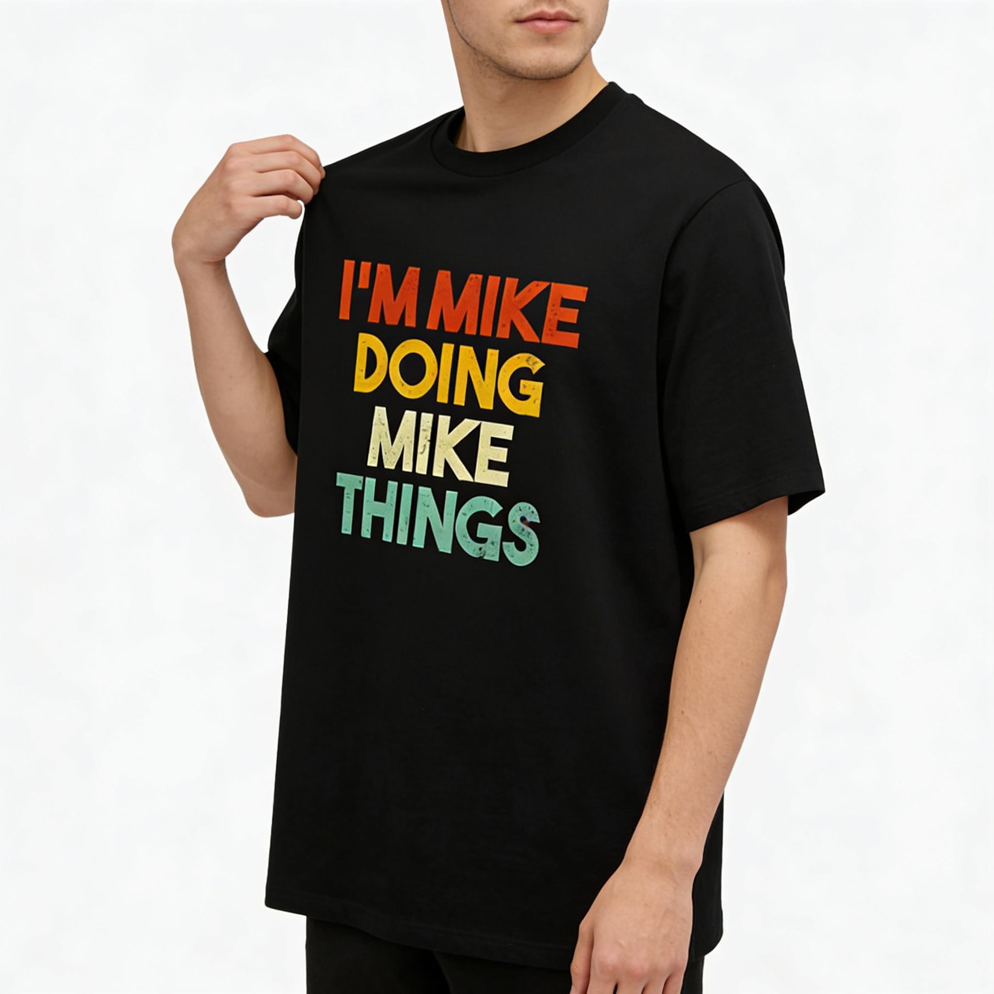 Summer T Shirts I'm Mike Doing Mike Things Funny First Name Mike T-Shirt Fitted Short Sleeve Crew Neck Casual Classic  Streetwear Crewneck