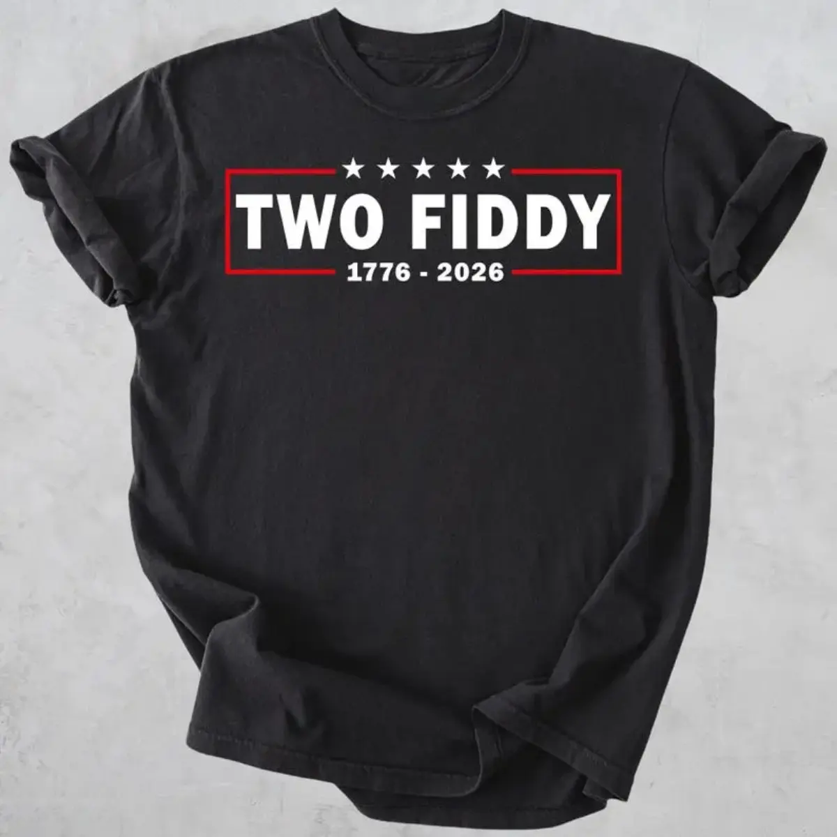 Two Fiddy Shirt, USA 250 Years Tee, Funny Patriotic Graphic Tee, 1776 2026 Shirt, 4th of july Gift,, Independence Day