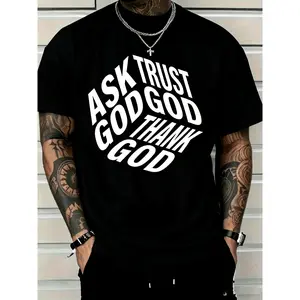 2026 New Men'S Casual Pure T-Shirt, Featuring a Striking Print of "ASK GOD TRUST GOD THANK GOD, " Perfectly Expressing Faith And Individuality. This T-Shirt Is Both Comf, Street Fashion, Trendy And Stylish New Design