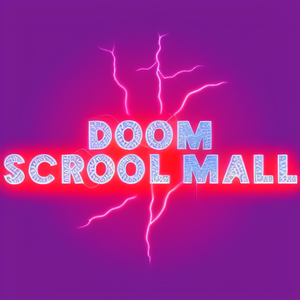 Doom Scrool Mall