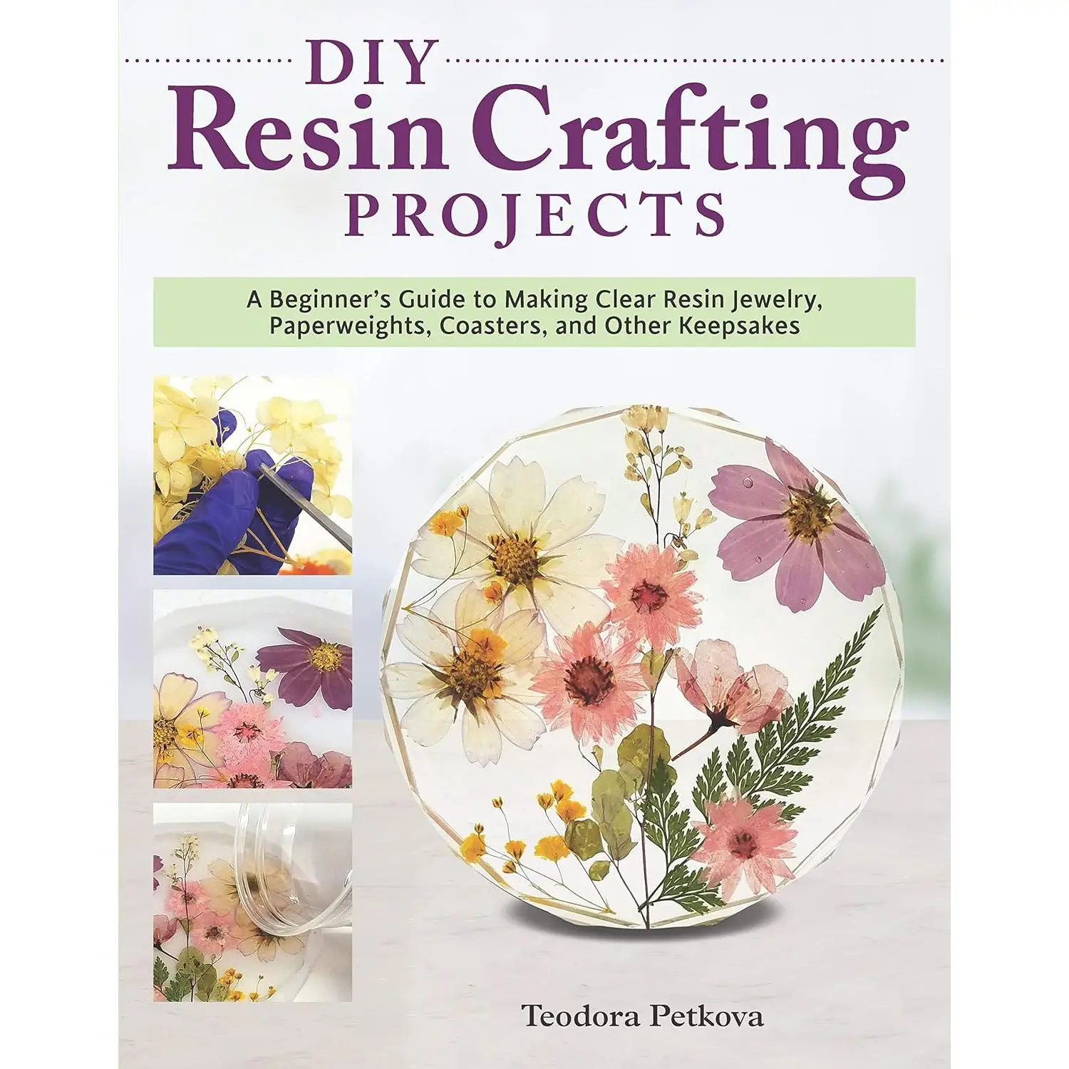 DIY Resin Crafting Projects: A Beginner's Guide to Making Clear Resin Jewelry, Paperweights, Coasters, and Other Keepsakes (Fox Chapel Publishing) Preserve Flowers, Feathers, Shells, Bugs, and More