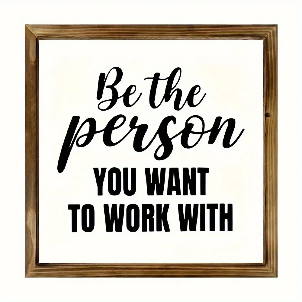 Set of 1 ‘Be the person you’d like to work with’ inspirational wooden wall art – classic black-and-white minimalist wall decoration, 8x8-inch faux wood frame, landscape-style home décor, elegant calligraphic design