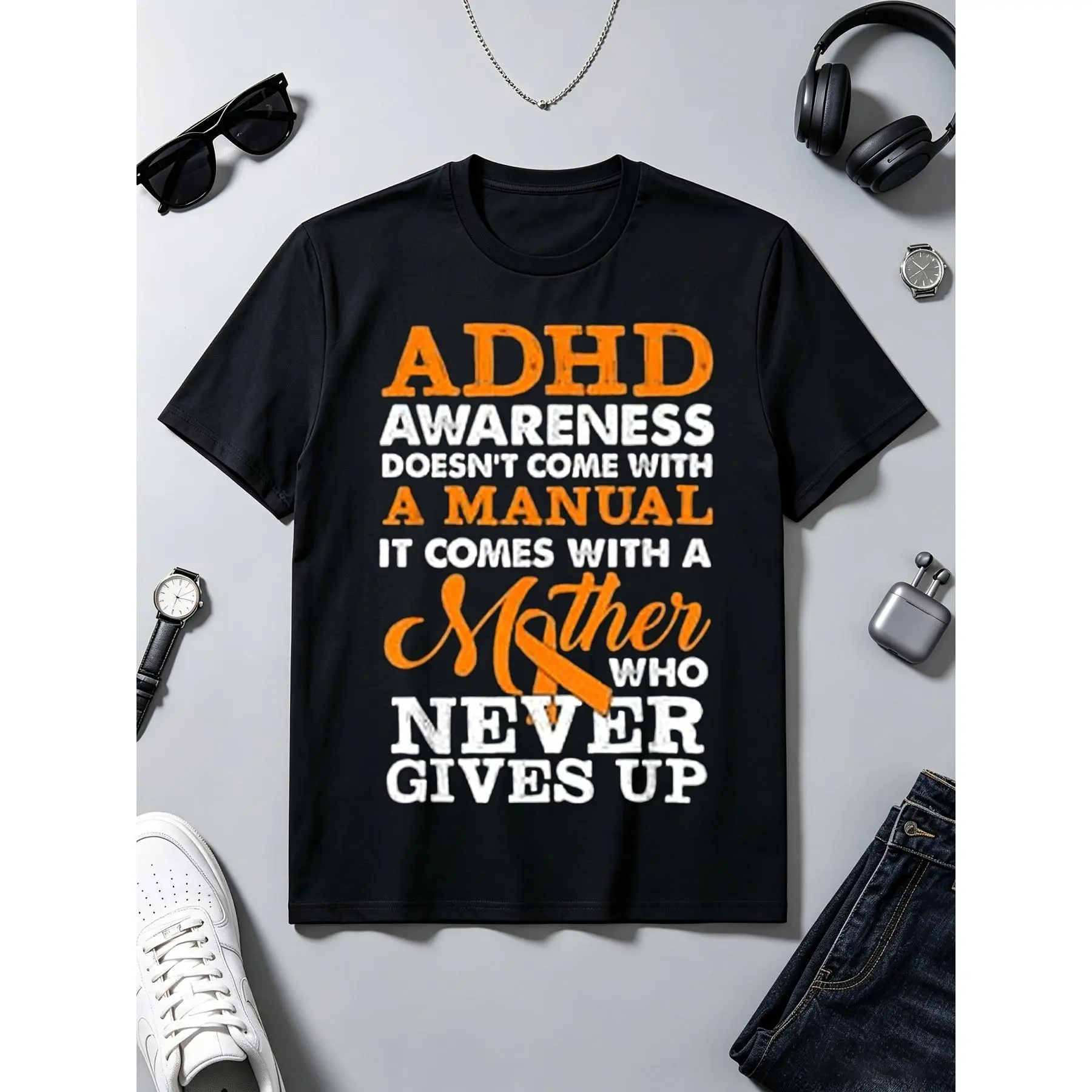 Adhd Awareness Inspirational Quote, Men's T-Shirt, Adhd Awareness Doesn't Come with A Manual It Comes with A Mother Who Gives Up Orange Ribbon Design, Ideal Gift for Him, PLUS SIZE