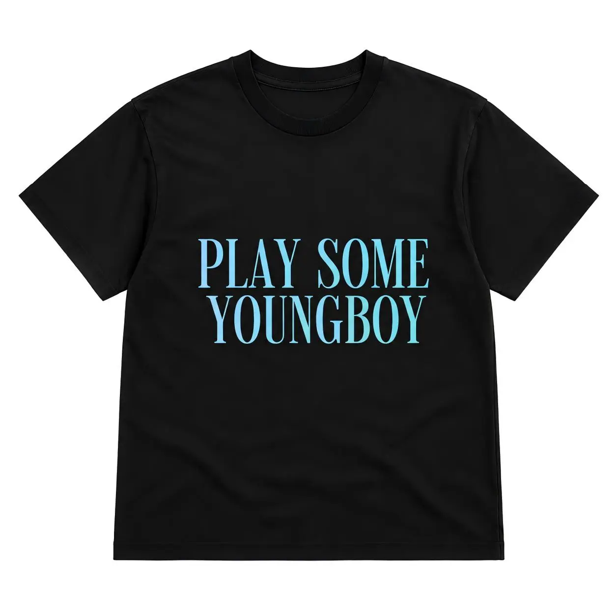 Play Some YoungBoy Tee or Sweatshirt, Play Some YoungBoy Tee
