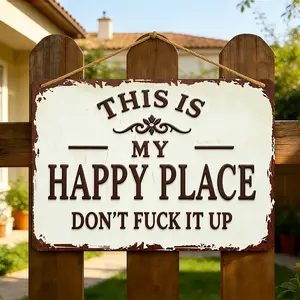 This Is My Happy Place Don't Fuck It Up Metal Sign, Aluminum Distressed Retro Style, Waterproof & Rust-Free Wall Decor for Bar, Garage, Man Cave Gift, bedroom decor, room decorations, house decor, wall art, vintage home decor, home decor wall art