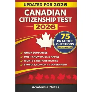Canadian Citizenship Test Study Guide 2025-2026 Edition: Complete Prep Based  Discover : Quick Summaries, -Know Dates & Names, Economy, ... and 75 Practice Questions with Answers - Paperback