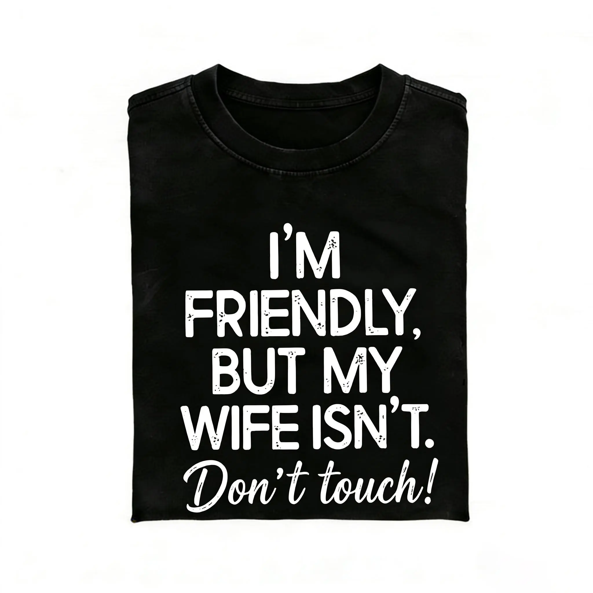 I'm Friendly But My Wife Isn't Funny Warning T-shirt, Men'S Casual Streetwear T-shirt,  Casual Streetwear A303