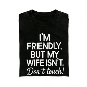 I'm Friendly But My Wife Isn't Funny Warning T-shirt, Men'S Casual Streetwear T-shirt,  Casual Streetwear A303