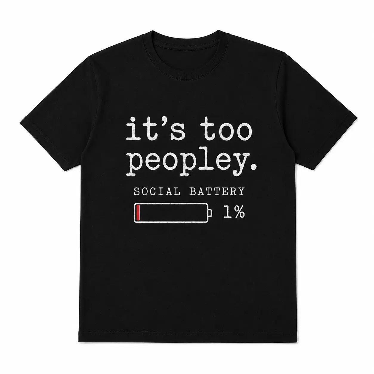 It's Too Peopley T-Shirt, Funny Introvert Graphic Tee, Sarcastic Social Battery Quote Shirt, Casual Unisex Tee for Men and Women