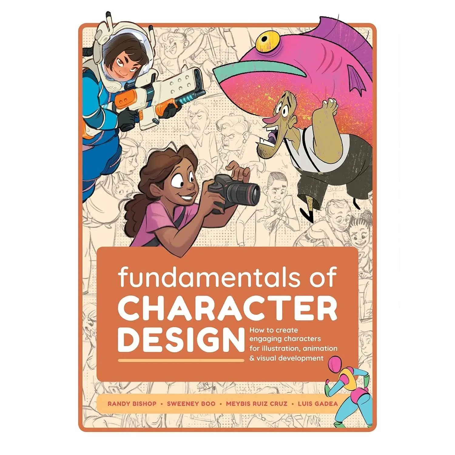 Fundamentals of Character Design: How to Create Engaging Characters for Illustration, Animation & Visual Development