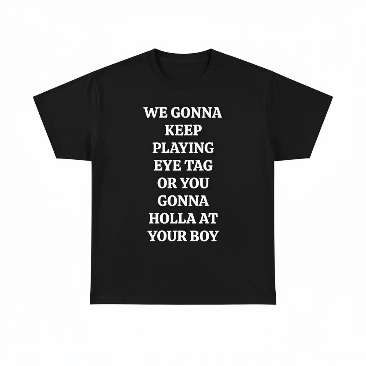 Men's Streetwear Round Neck Short-Sleeve T-Shirt Top - "We Gonna Keep Playing Eye Tag Or You Gonna Holla At Your Boy" Graphic Tee, Shortsleeve, Unisex, Print, Casual