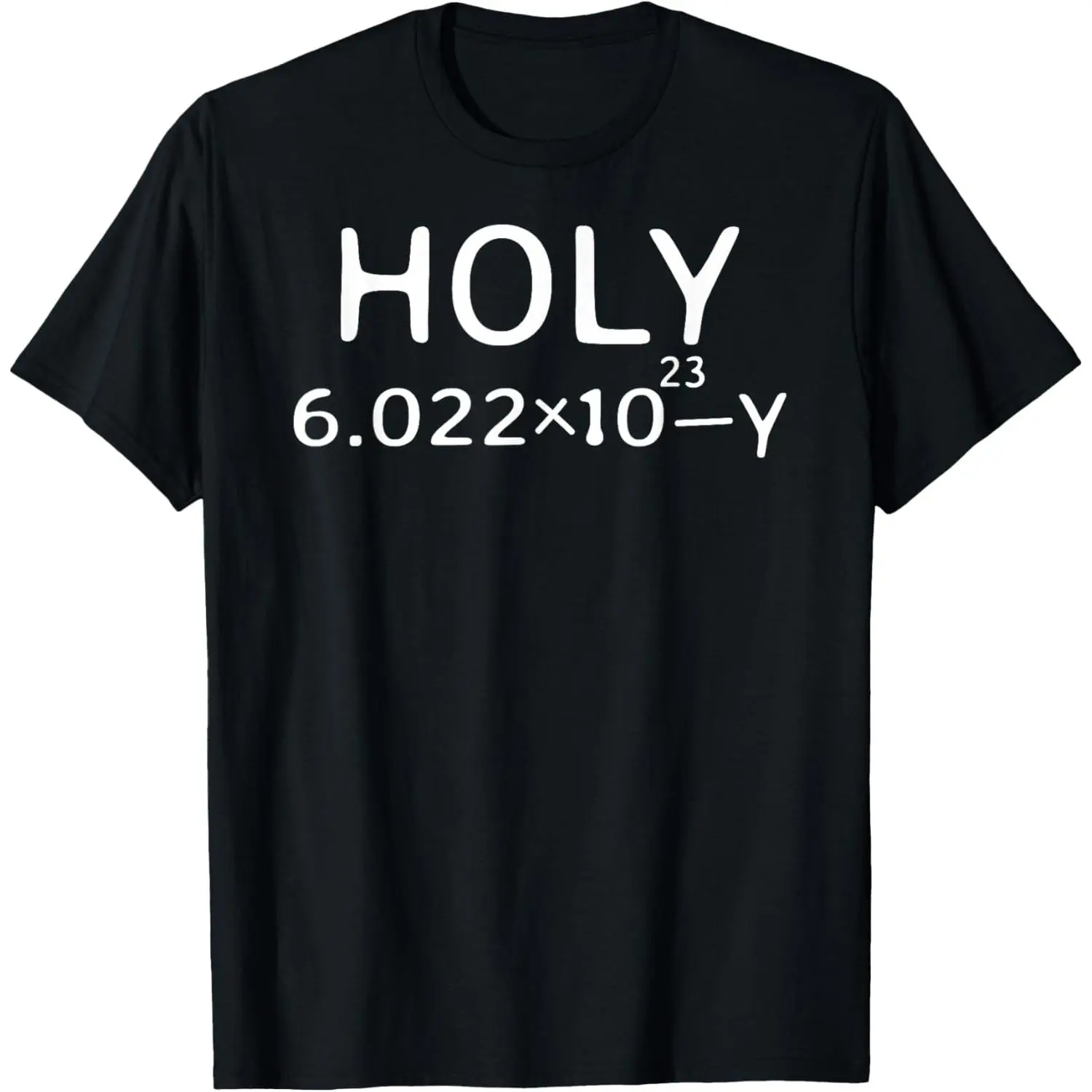 Holy Moley Avogadro Mole Carbon Funny Chemistry T-Shirt Science Gift for Chemist Teacher Student Geek Nerd Humor Lab Birthday Apparel