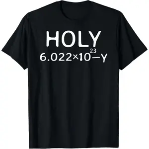 Holy Moley Avogadro Mole Carbon Funny Chemistry T-Shirt Science Gift for Chemist Teacher Student Geek Nerd Humor Lab Birthday Apparel