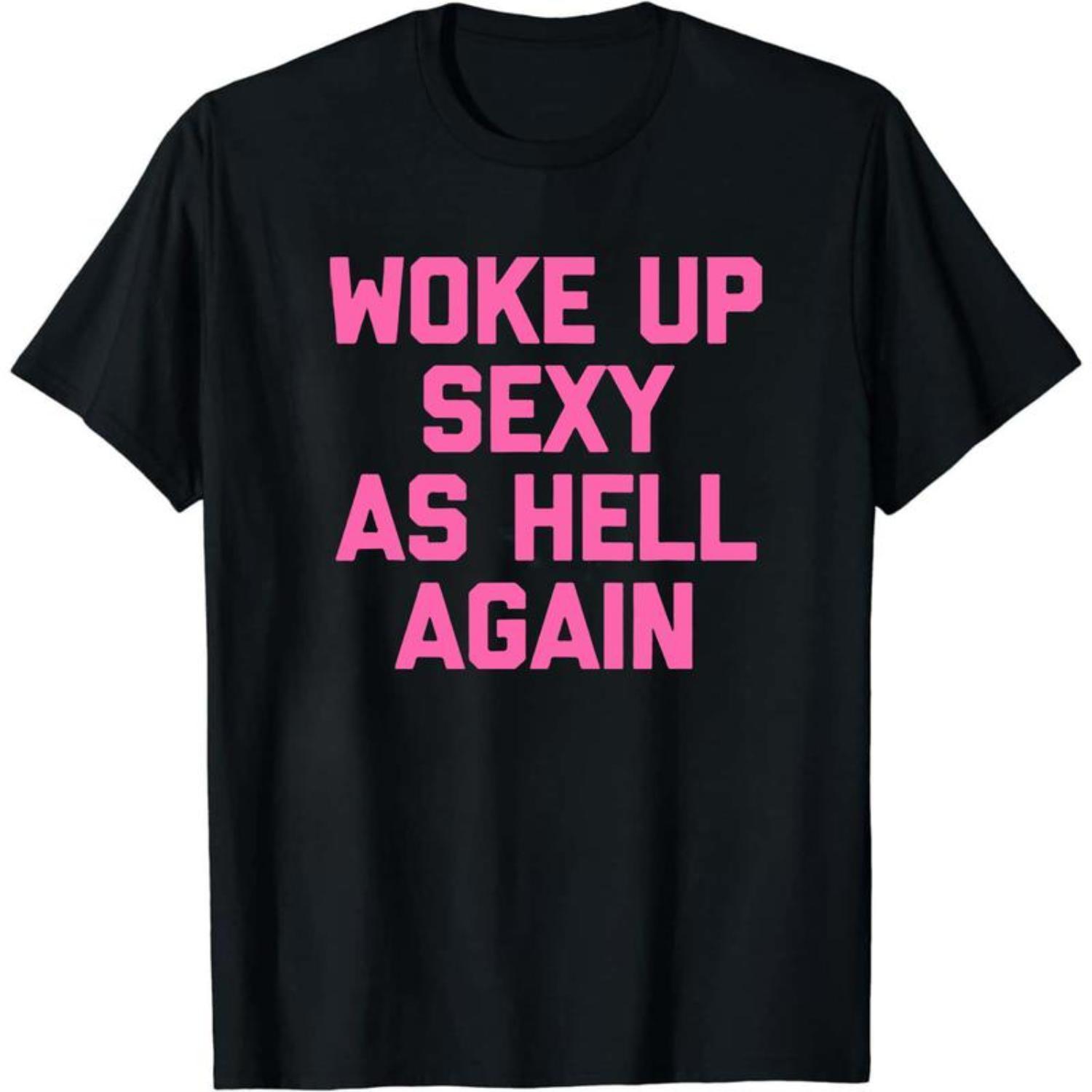 Woke Up Sexy As Hell Again T Shirt Funny Sarcastic Design Made in USA Womens Casual Hoodie Sweatshirt For Autumn and Winter 180G Water Washed Round Neck Spring Statements Woke Up Sexy As Hell Again T Shirt Funny Sarcastic Design Made in USA Womens Casual Hoodie Sweatshirt For Autumn and Winter 180G Water Washed Round Neck Spring Statements
