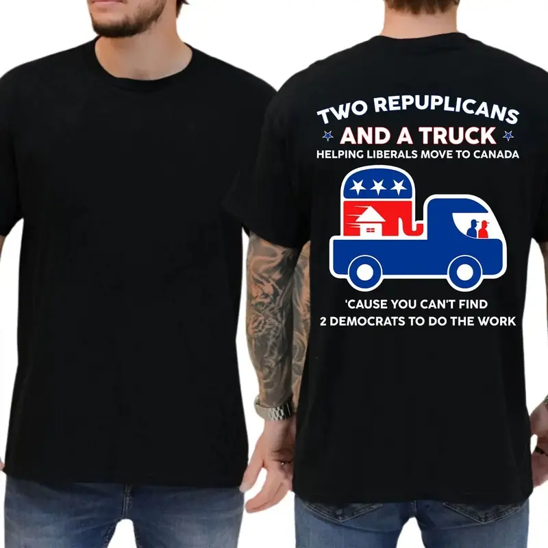 Two Republicans And A Truck Helping Liberals Move To Canada Funny Political T-Shirt, Short Sleeve Printed Graphic Shirt, Daily Casual  Menswear