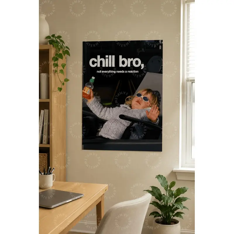 Chill Bro Funny Kid Meme Quote Art Poster, Humor Motivational Text Wall Print, Aesthetic Bedroom Wall Art, Living Room Decor, Office Wall Art, Teen Room Decor, Gaming Room Poster, Trendy Funny Home Decor Gift