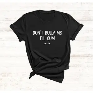 Don't Bully Me Sarcastic Meme Shirt, Unisex Cotton Tee