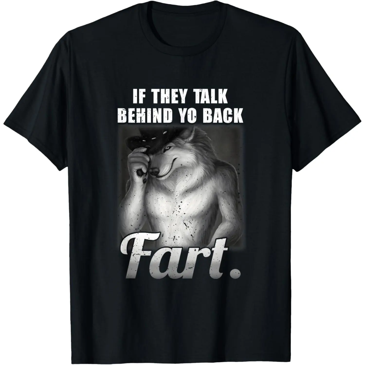 Short-Sleeve T-Shirt, Meme-Inspired "If They Talk Behind Your Back Fart" Funny Oddly Specific Design campingessentials