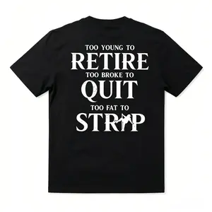 Too Young To Retire Too Broke To Quit Too FatTo Strip Printed Men's T-Shirt, Daily Casual Cotton Menswear,Streetwear