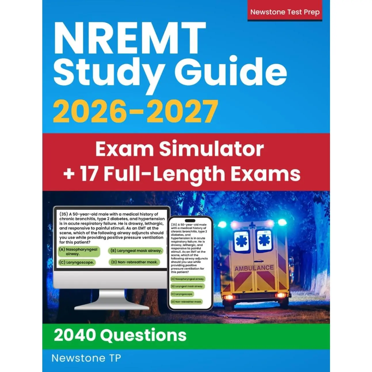 NREMT Study Guide: Complete Review + 2040 Questions and Detailed Answer Explanations for the EMT Exam (Exam Simulator + E-Learning Access)