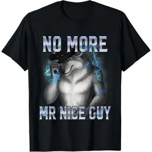 No More Mr Nice Guy Funny  Alpha Wolf Meme Unhinged Brainrot T-Shirt