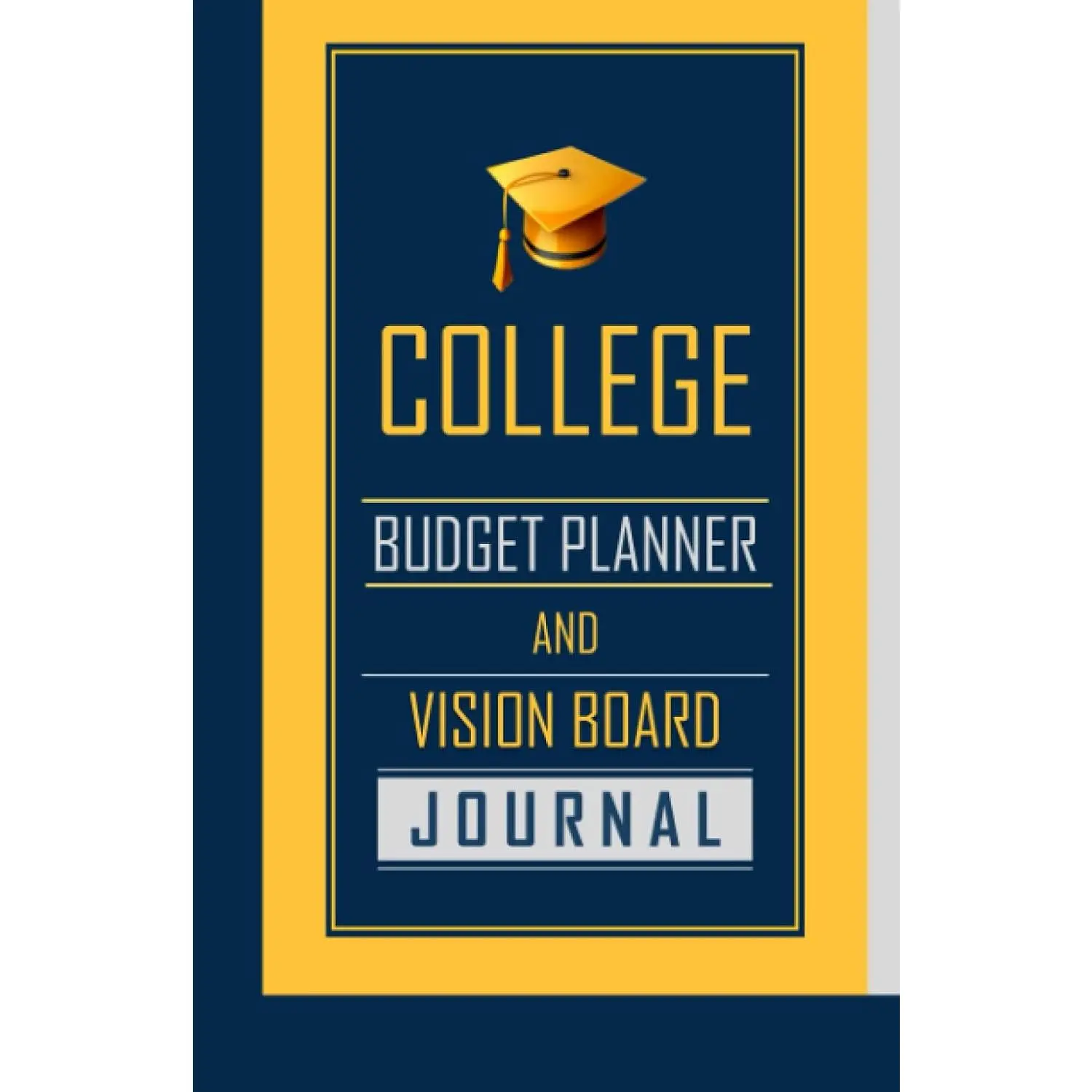 College Student Budget Planner & Vision Board Journal: Navy Blue/Yellow Cover, Color Interior, Simplified & Detailed Budgeting Tools, Financial Tips, Goal Setting, Saving, Yearly Use, Undated, Start Anytime - Paperback, Students