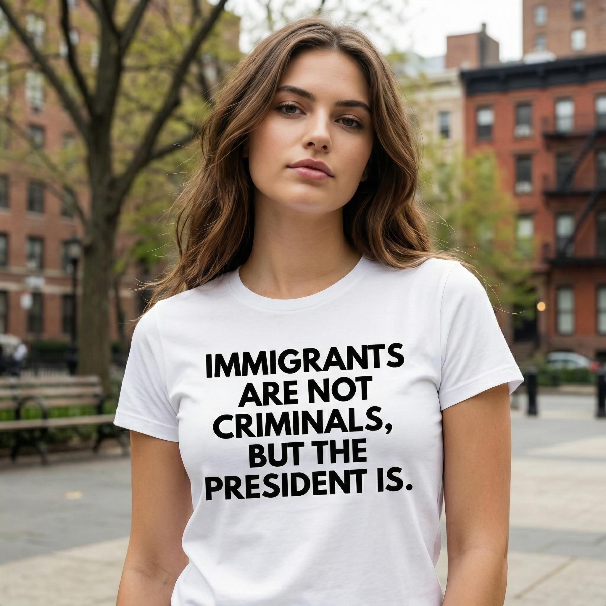 Immigrants Are Not Criminals But The President Is Funny T-Shirt Cotton Crew Neck Short Sleeve Casual Classic Graphic Tee for Men Comfortable Versatile Everyday Wear