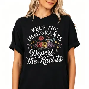 "Keep The Immigrants Deport The Racists Dynamic Activism Social Justice Human Rights Statement Equality Graphic Tee" Graphic Unisex Tee |   All-Season Breathable Top