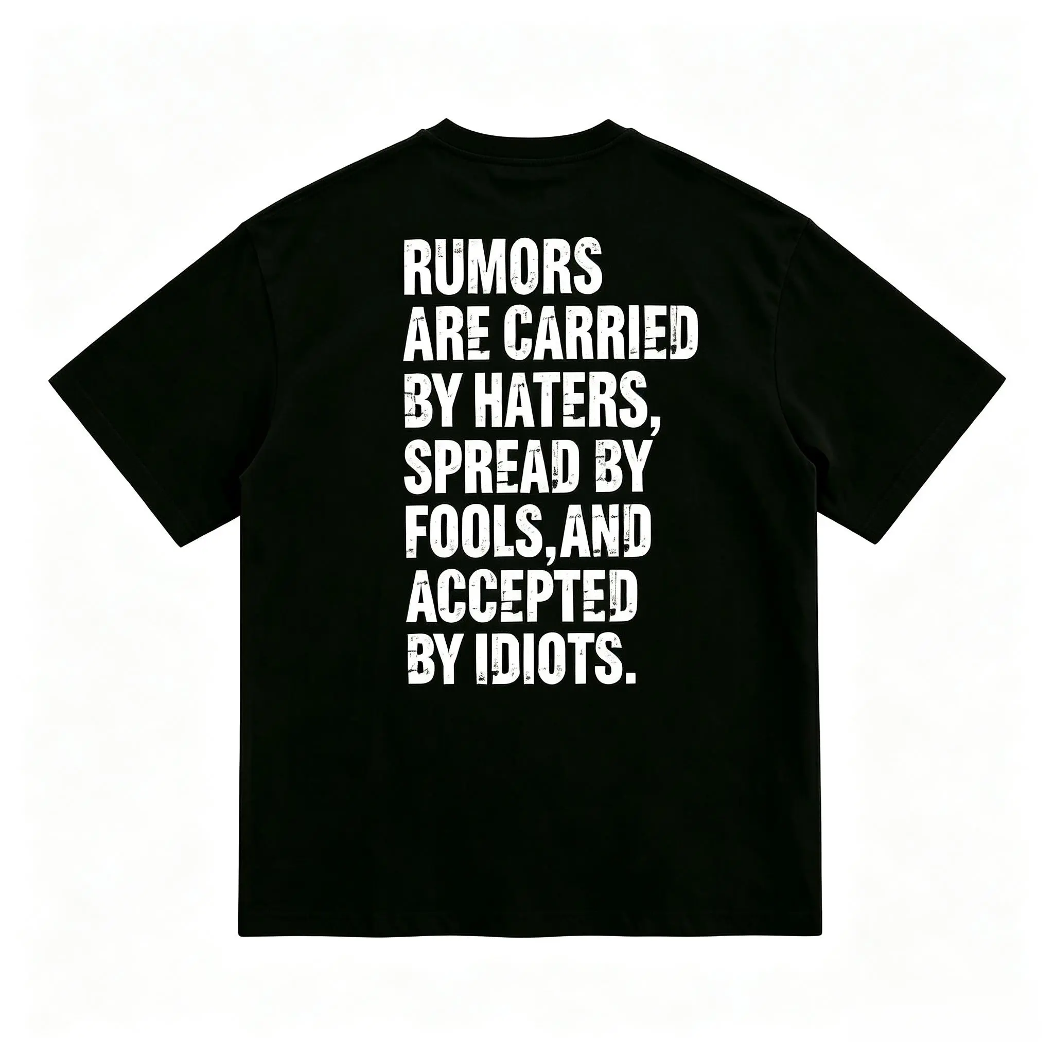 Rumors Are Carried By Haters Spread By Fools Men's T-Shirt