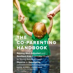 The Co-Parenting Handbook: Raising Well-Adjusted and Resilient  from Little Ones to Young Adults through Divorce or Separation - Paperback
