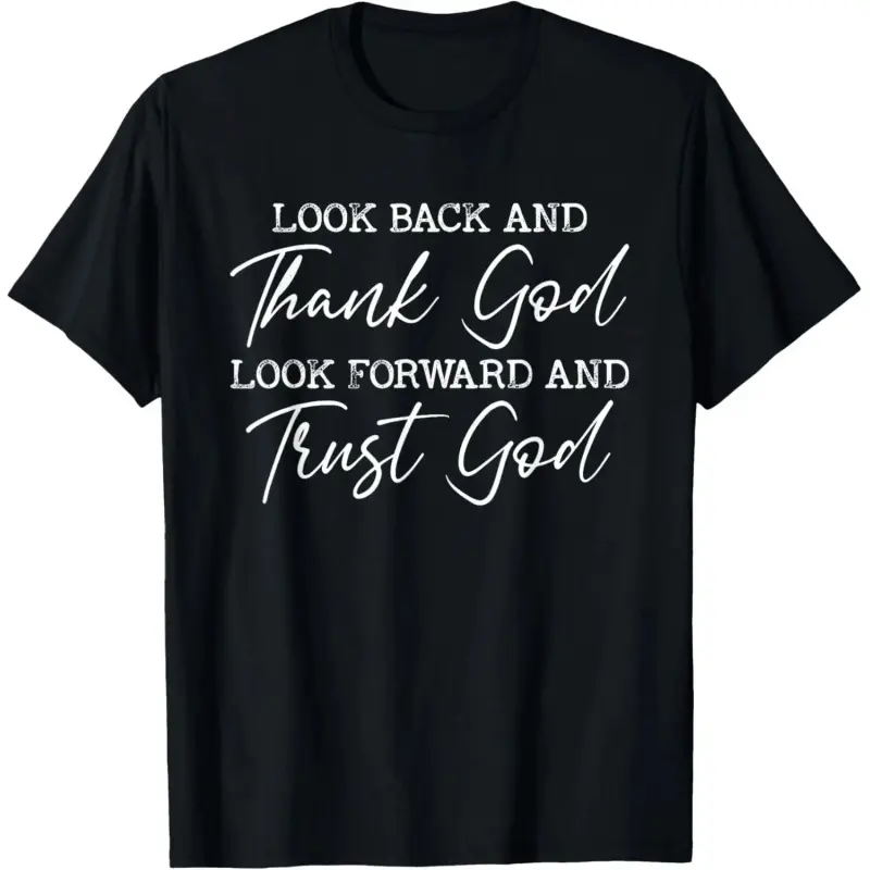 Look Back and Thank God Jesus Christian Faith Inspirational T-Shirt