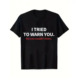 Funny Sarcastic T-Shirt - "I Tried to Warn You But You Wouldn't Listen" Bold White & Red Text Print - Soft Everyday Tee for Men & Women - Casual Crewneck Shirt for Parties, Outfits & Relaxed Office Wear - Easy Care Funny Graphic Top