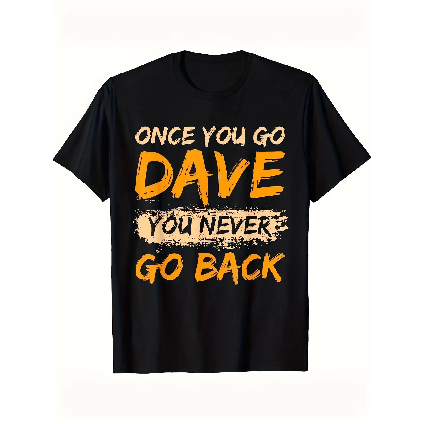 Dave's Birthday Celebration Men's T Shirt Once You Choose Dave, Never Go Back, Bold Orange and Black Print, Casual Crew Neck T Shirt for Casual Wear and Special Occasions, Everyday T S