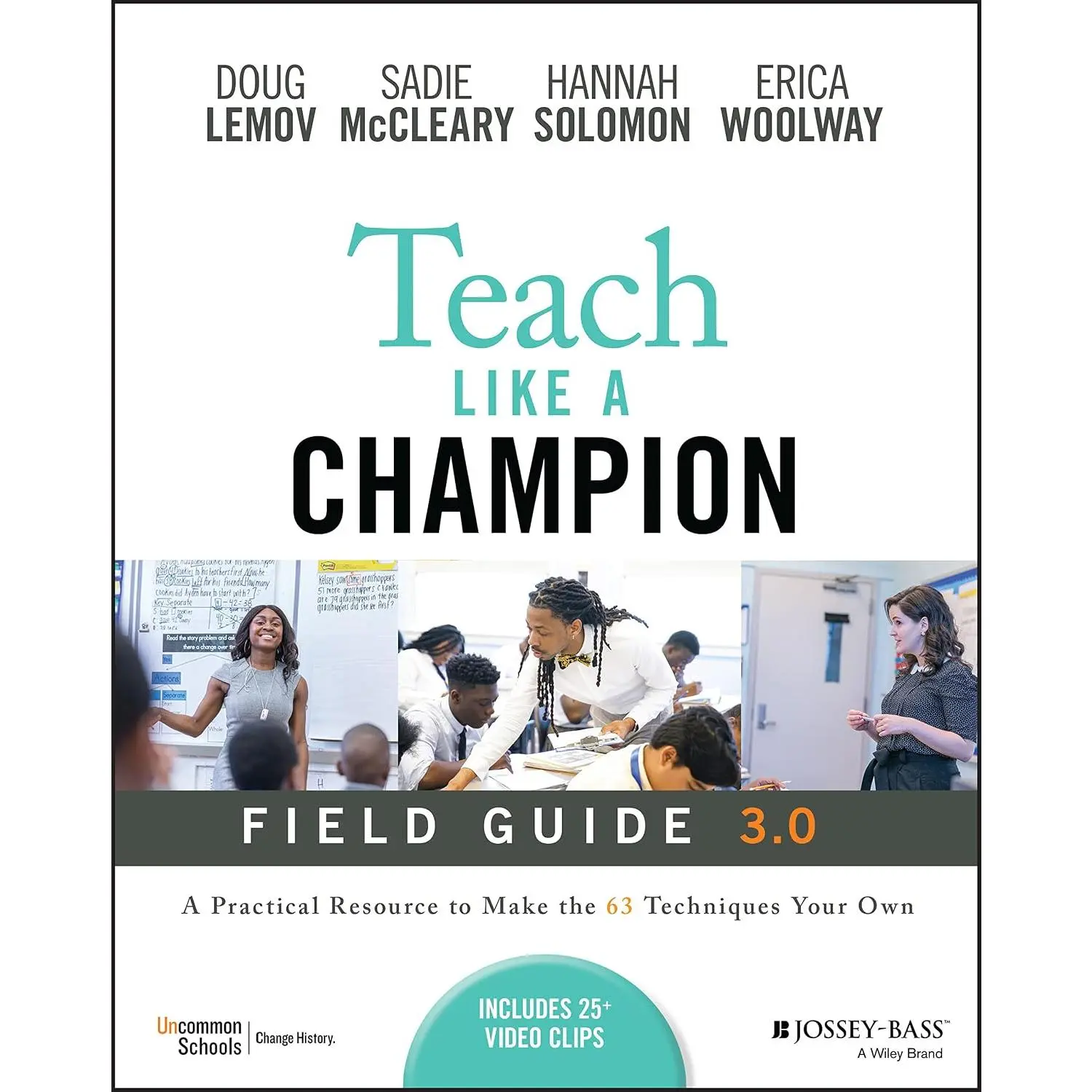 Teach Like a Champion Field Guide 3.0: A Practical Resource to Make the 63 Techniques Your Own