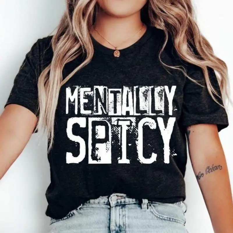 Mentally Spicy Graphic Tee, Funny Sassy Quote T-Shirt, Cute & Crazy Tee, Hot Vibes Tee, Bold Statement T-Shirt, Fashion, Gen Z Gift Idea, Unisex 	