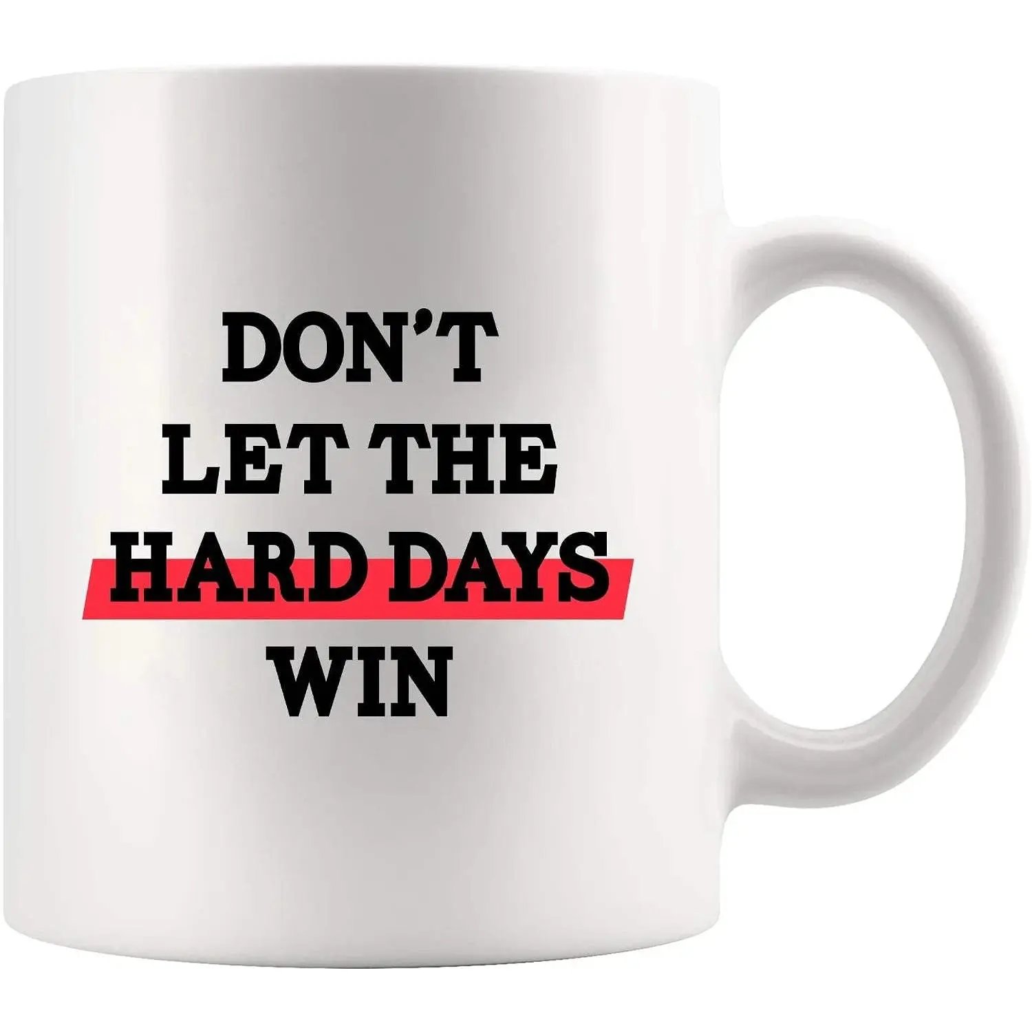 Don’t Let The Hard Days Win Inspirational Gifts for Women Men Motivational Gifts For Son Daughter Coworkers Employees Students Novelty Drinkware Ceramic Mug 11 oz White | Motivational Gifts Ceramic Mug Novelty Drinkware
